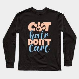 Cat Hair Don't Care Long Sleeve T-Shirt